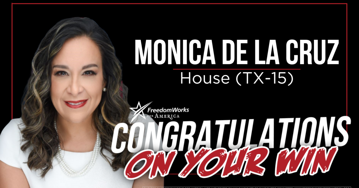 Freedomworks For America Congratulates Monica De La Cruz On Victory In Texas 15th Congressional 2393